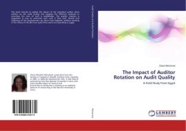 The Impact of Auditor Rotation on Audit Quality di Diana Mohamed edito da LAP Lambert Academic Publishing