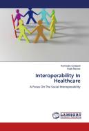 Interoperability In Healthcare di Rambabu Garlapati, Rajib Biswas edito da LAP Lambert Academic Publishing