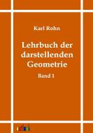 Lehrbuch der darstellenden Geometrie di Karl Rohn edito da Outlook Verlag