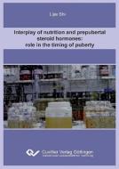 Interplay of nutrition and prepubertal steroid hormones: role in the timing of puberty di Lijie Shi edito da Cuvillier Verlag