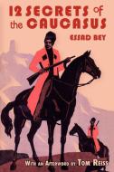 Twelve Secrets in the Caucasus di Essad Bey edito da Bridges Publishing