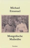 Mongolische Maßstäbe di Michael Emanuel edito da Turmhut Verlag