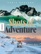 Shots of Adventure di Chris Burkard edito da Knesebeck Von Dem GmbH