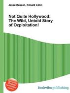 Not Quite Hollywood di Jesse Russell, Ronald Cohn edito da Book On Demand Ltd.