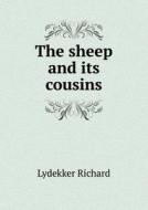 The Sheep And Its Cousins di Lydekker Richard edito da Book On Demand Ltd.