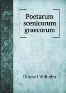 Poetarum Scenicorum Graecorum di Dindorf Wilhelm edito da Book On Demand Ltd.