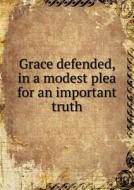 Grace Defended, In A Modest Plea For An Important Truth di Experience Mayhew edito da Book On Demand Ltd.