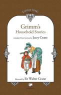 Grimm's Household Stories di Brothers Grimm edito da MEDIAMORPHOSIS