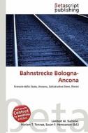 Bahnstrecke Bologna-Ancona edito da Betascript Publishing