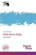 Rolls-Royce Eagle edito da Onym Press