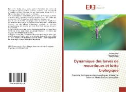 Dynamique des larves de moustiques et lutte biologique di Fawrou Seye, Mamour Toure, Mady Ndiaye edito da Éditions universitaires européennes
