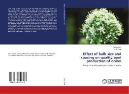 Effect of bulb size and spacing on quality seed production of onion di Ginoya Aarti, J. B. Patel edito da LAP Lambert Academic Publishing