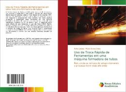 Uso da Troca Rápida de Ferramentas em uma máquina formadora de tubos di Rafael Jahara, Pedro Senna Vieira edito da Novas Edições Acadêmicas