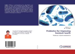 Probiotics for Improving livestock health di Vadivoo V. S., Dhinakar Raj G. edito da LAP Lambert Academic Publishing