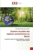 Gestion durable des espèces autochtones au Bénin di Barthélémy Oladikpoukpo Fachola edito da ED UNIVERSITAIRES EUROPEENNES