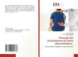 Chirurgie des traumatismes du rachis dorso-lombaire : di Ameni Ammar, Abdelkhalek Ben Achour, Oussama Abcha edito da Éditions universitaires européennes