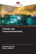 Chimie de l'environnement di Madiha Batool, Munir Ahmad edito da Editions Notre Savoir
