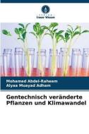 Gentechnisch veränderte Pflanzen und Klimawandel di Mohamed Abdel-Raheem, Alyaa Muayad Adham edito da Verlag Unser Wissen