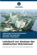 Lehrbuch zur Analyse der städtischen Wärmeinsel di Udaranga Samarawickrama, Manjula Ranagalage, Dimuthu Piyaratne edito da Verlag Unser Wissen