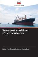 Transport maritime d'hydrocarbures di José Maria Alcántara González edito da Editions Notre Savoir