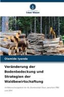 Veränderung der Bodenbedeckung und Strategien der Waldbewirtschaftung di Olamide Iyanda edito da Verlag Unser Wissen