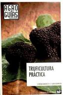 Truficultura práctica di Sergi García Barreda, Santiago Reyna edito da Ediciones Mundi-Prensa