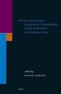 Private Associations and Jewish Communities in the Hellenistic and Roman Cities edito da BRILL ACADEMIC PUB