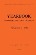 Yearbook Commercial Arbitration Volume V - 1980 di Pieter Sanders edito da Kluwer Law International