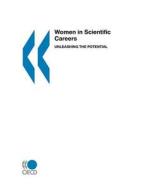 Women In Scientific Careers di Oecd Publishing edito da Organization For Economic Co-operation And Development (oecd