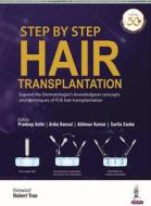 Step By Step Hair Transplantation di Pradeep Sethi, Arika Bansal, Abhinav Kumar, Sarita Sanke edito da Jaypee Brothers Medical Publishers