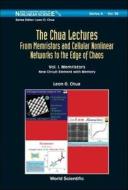 Chua Lectures, The: From Memristors and Cellular Nonlinear Networks to the Edge of Chaos (in 4 Volumes) di Leon O. Chua edito da WORLD SCIENTIFIC PUB CO INC