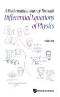 A Mathematical Journey Through Differential Equations of Physics di Max Lein edito da WORLD SCIENTIFIC PUB CO INC
