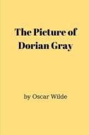 The Picture Of Dorian Gray di Oscar Wilde edito da Independently Published