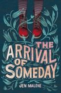 The Arrival of Someday di Jen Malone edito da HarperCollins Publishers Inc