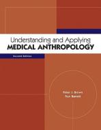 Understanding and Applying Medical Anthropology di Peter Brown, Ron Barrett edito da McGraw-Hill Education - Europe