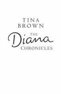 Diana Chronicles di Tina Brown edito da Arrow Books