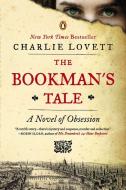 The Bookman's Tale: A Novel of Obsession di Charlie Lovett edito da PENGUIN GROUP