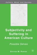 Subjectivity and Suffering in American Culture: Possible Selves di S. Parish edito da SPRINGER NATURE