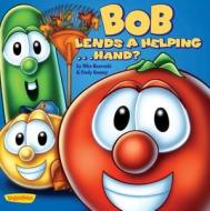 Bob Lends A Helping ... Hand? di Mike Nawrocki, Mary Murray, Cindy Kenney edito da Zondervan