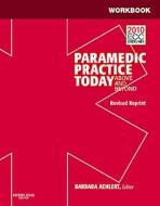 Workbook For Paramedic Practice Today di Barbara Aehlert edito da Mosby/jems