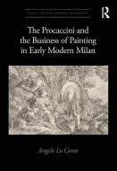 The Procaccini And The Business Of Painting In Early Modern Milan di Angelo Lo Conte edito da Taylor & Francis Ltd