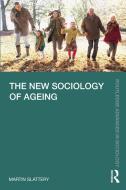 The New Sociology Of Ageing di Martin Slattery edito da Taylor & Francis Ltd