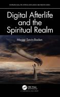 Digital Afterlife And The Spiritual Realm di Maggi Savin-Baden edito da Taylor & Francis Ltd