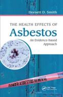 The Health Effects Of Asbestos di Dorsett D. Smith edito da Taylor & Francis Ltd