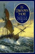 The Unknown Shore di Patrick O'Brian edito da W W NORTON & CO