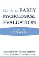 Guide To Early Psychological Evaluation di Ray W. Christner, Arthur Freeman, Corey J. Nigro, Taymoor Sardar edito da Ww Norton & Co