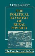 The Political Economy Of Rural Poverty di M. Riad El-Ghonemy edito da Taylor & Francis Ltd