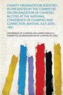 Charity Organization Societies edito da HardPress Publishing
