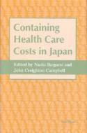 Ikegami, N:  Containing Health Care Costs in Japan di Naoki Ikegami edito da University of Michigan Press