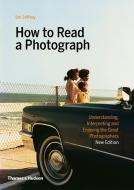 How to Read a Photograph di Ian Jeffrey, Max Kozloff edito da Thames & Hudson Ltd